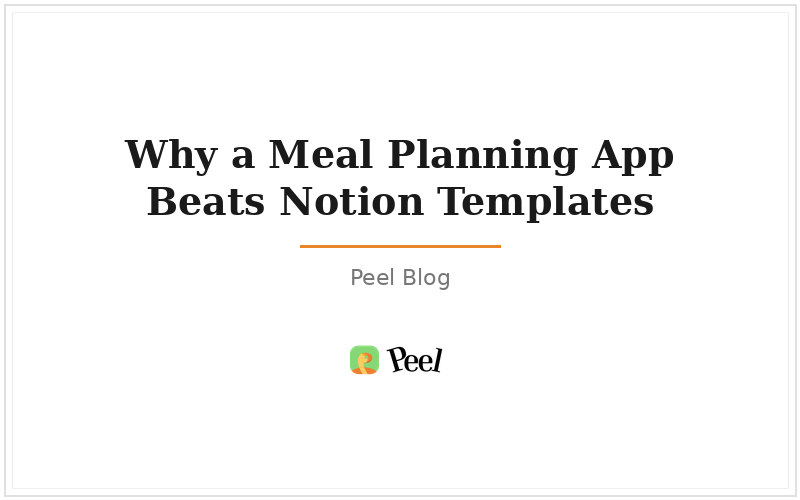 Why a meal planning app beats Notion templates
