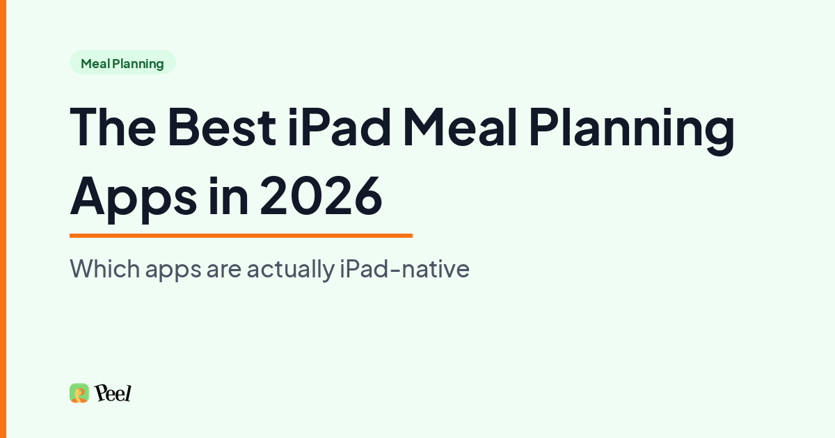 The best iPad meal planning apps in 2026, and which ones are actually iPad-native
