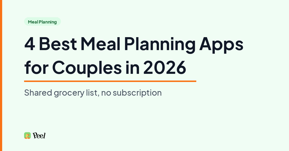 Best meal planning apps for couples in 2026 compared: Peel shared Kitchen, shared grocery list, and invite-code onboarding
