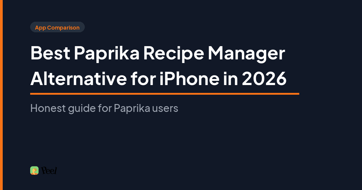 Best Paprika recipe manager alternative for iPhone in 2026: Peel, mise, ReciMe, and Recipe Notes compared