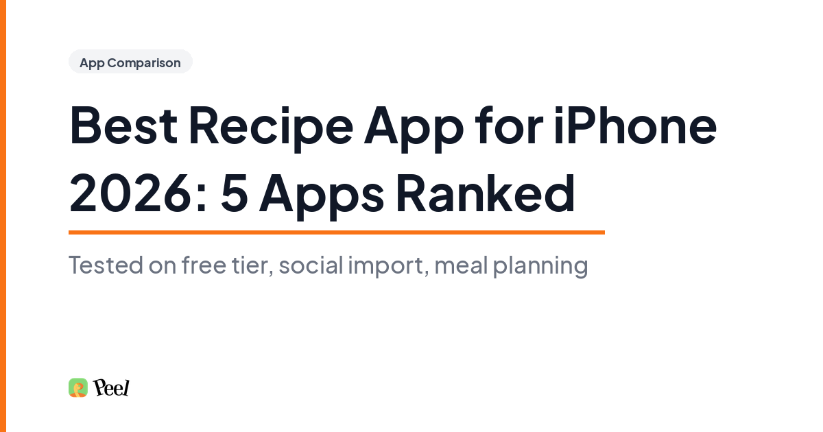 Best recipe app for iPhone 2026: 5 apps tested and ranked on free tier, social import, and meal planning
