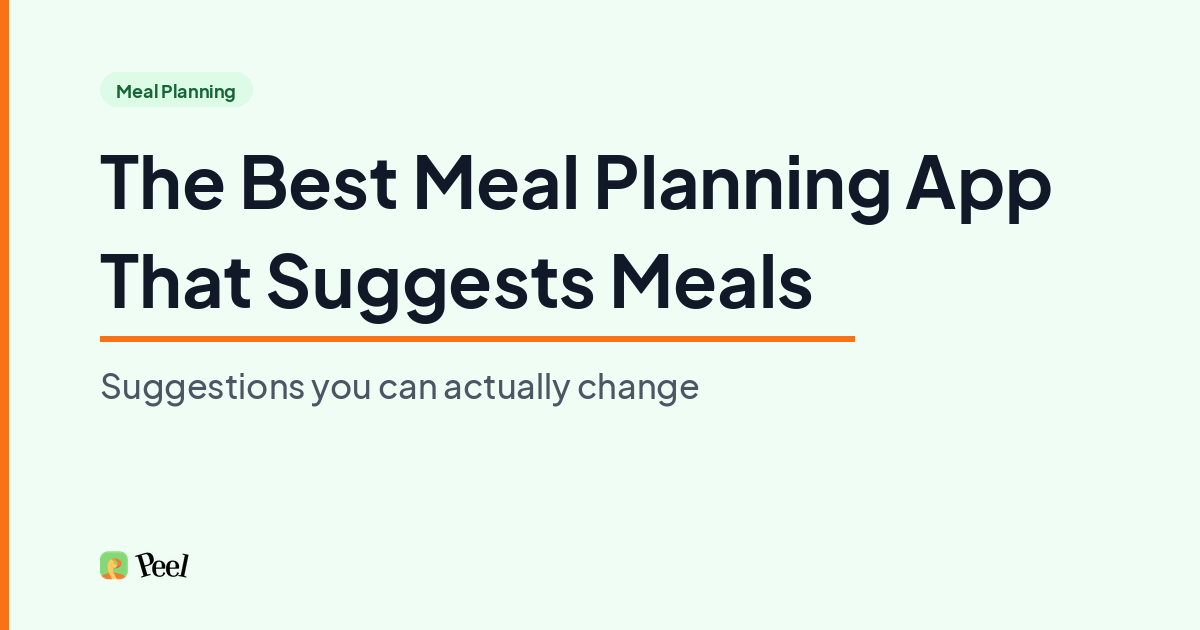 The best meal planning app that suggests meals in 2026: Peel Suggested Plans