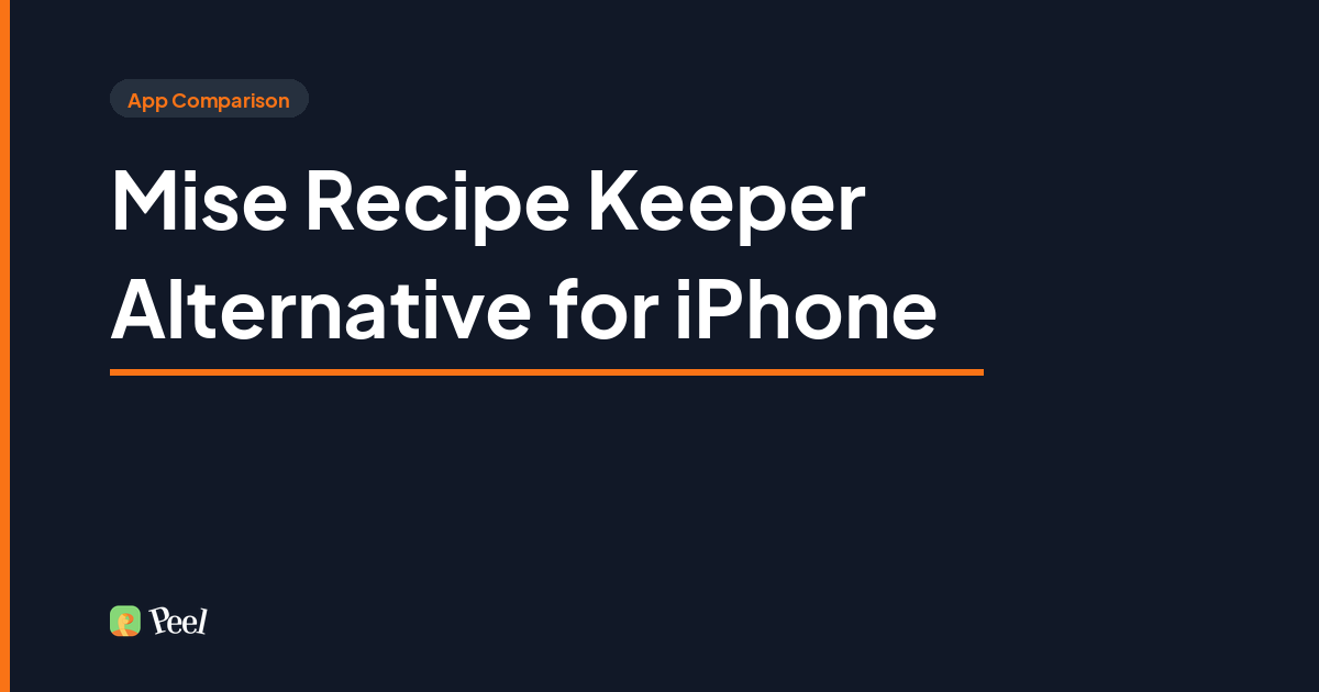 Mise Recipe Keeper alternative iPhone comparison showing Peel's flexible meal pool beside Mise guided cooking