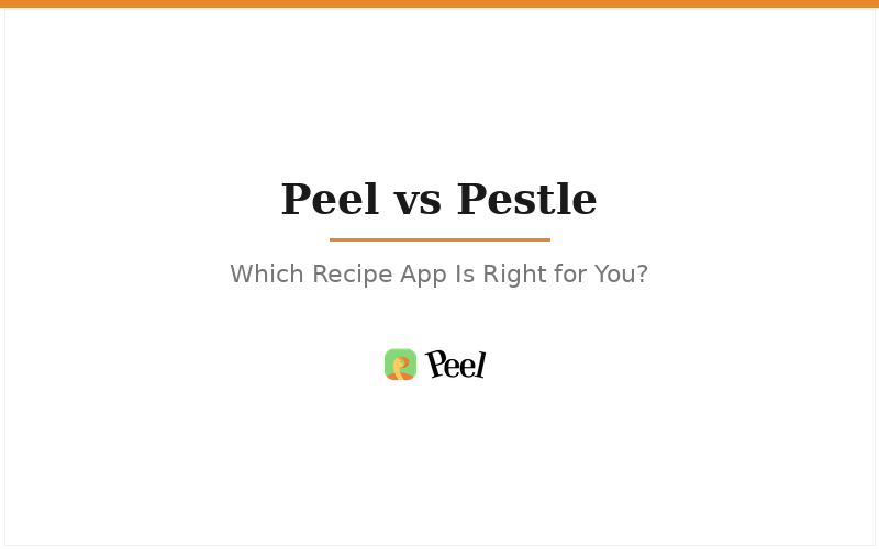 Peel vs Pestle: which recipe app is right for you?