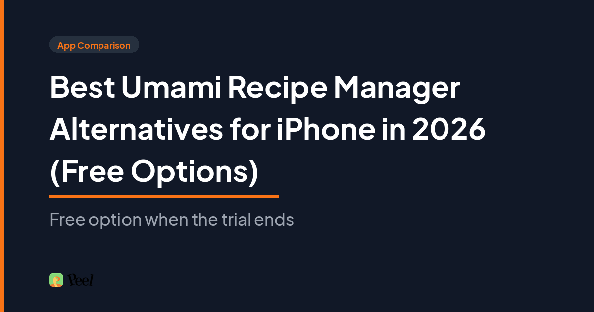 Umami recipe manager alternative iphone: Peel vs Umami feature comparison for iPhone in 2026